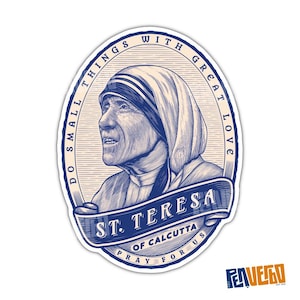 May include: Oval sticker with a blue and white illustration of St. Teresa of Calcutta. The design includes the text "DO SMALL THINGS WITH GREAT LOVE" and "ST. TERESA OF CALCUTTA PRAY FOR US."
