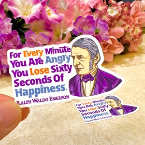 ralph waldo emerson quote sticker in a close up shot. for every minute you are angry you lose sixty seconds of happiness. this is designed by aiman adlawan available for sale at penverbo on etsy