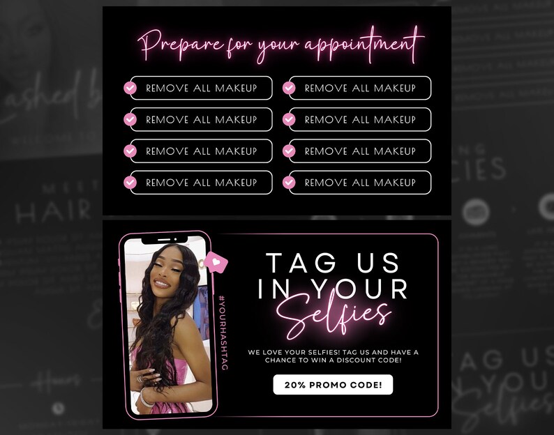May include: A pink and black graphic with the text "Prepare for your appointment" and a list of instructions to remove all makeup. The graphic also includes a pink and black graphic with the text "Tag us in your selfies" and a call to action to tag the business in selfies for a chance to win a discount code. The graphic includes the hashtag #YOURHASHTAG.