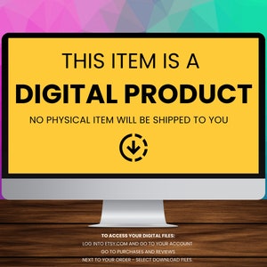 Puede incluir: Una pantalla de ordenador con fondo amarillo que muestra el texto "THIS ITEM IS A DIGITAL PRODUCT NO PHYSICAL ITEM WILL BE SHIPPED TO YOU". Debajo del texto hay un icono de flecha hacia abajo. La pantalla est&aacute; sobre una superficie de madera. El texto "TO ACCESS YOUR DIGITAL FILES: LOG INTO ETSY.COM AND GO TO YOUR ACCOUNT GO TO PURCHASES AND REVIEWS NEXT TO YOUR ORDER - SELECT DOWNLOAD FILES." est&aacute; debajo de la pantalla del ordenador.