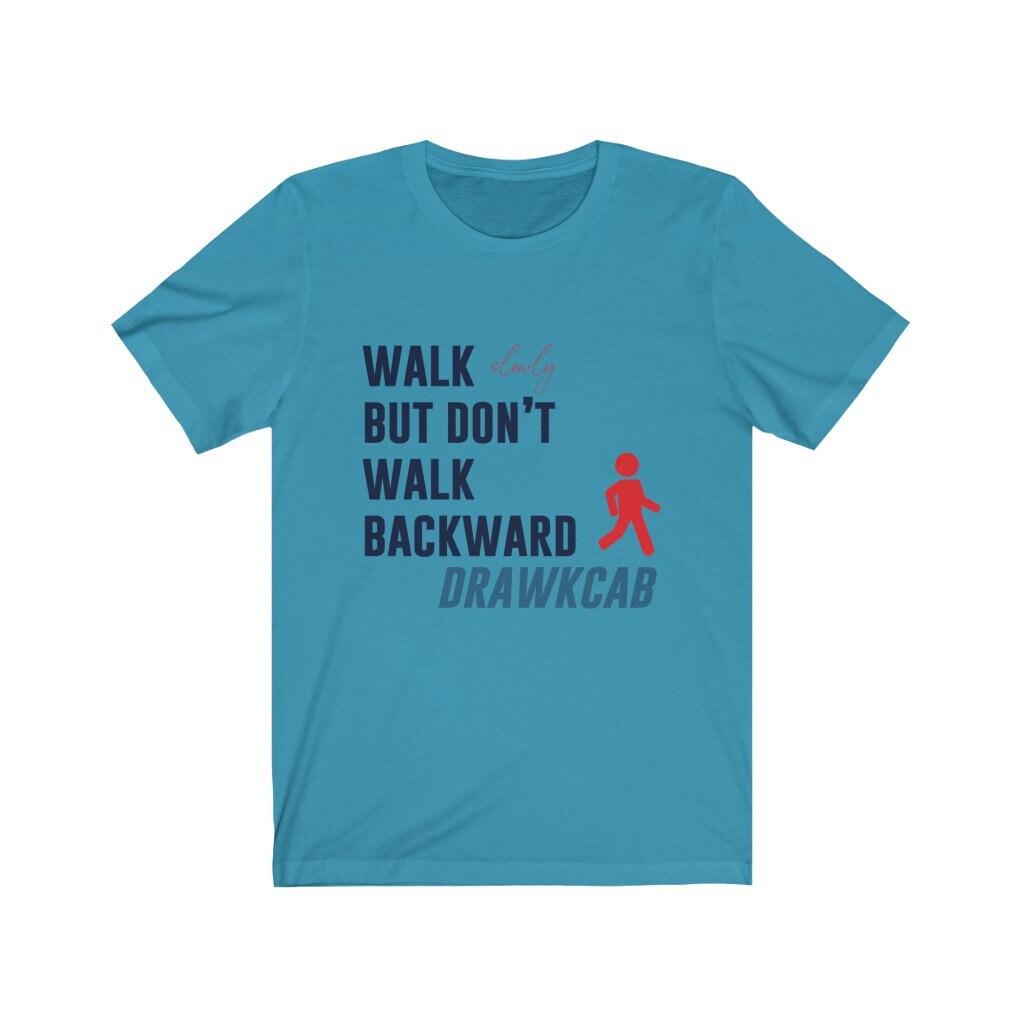 Walk Slowly But Don t Walk Backward Motivational T Shirt Etsy