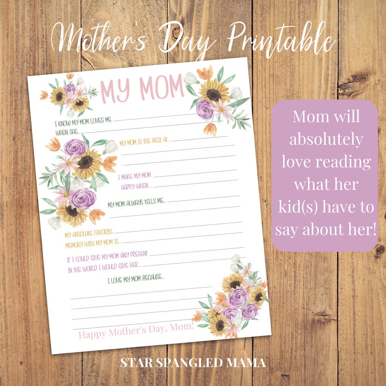 May include: Printable Mother's Day card with a floral design and fill-in-the-blank prompts for kids to write about their mom. The text on the card reads "My Mom" and "Happy Mother's Day, Mom!"