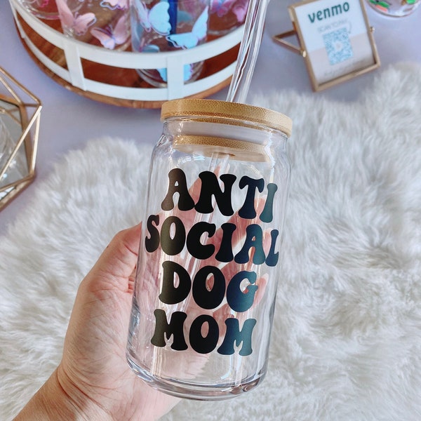 Anti Social Dog Mom Beer Can Glass, Dog Mama Iced Coffee Glass, Dog Lover Gift, Funny Dog Mom Cup, Bamboo Lid, Dog Lover Christmas Gift