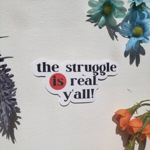 The Struggle sticker| funny sticker| sassy sticker| vinyl sticker| die-cut sticker| tumbler sticker| laptop sticker| planner sticker