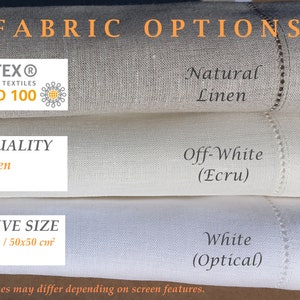 May include: Close-up of three fabric swatches in natural linen, off-white (ecru), and white (optical). The fabric is 100% linen and has a hemstitched edge. The fabric is 20x20 inches or 50x50 cm. The fabric is Oeko-Tex Standard 100 certified.