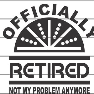 Officially retired png, retirement png, digital download, instant download, sublimation file