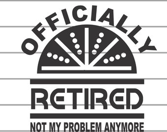 Officially retired png, retirement png, digital download, instant download, sublimation file