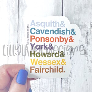 May include: A white sticker with a colorful list of names: Asquith & Cavendish & Ponsonby & York & Howard & Wessex & Fairchild.
