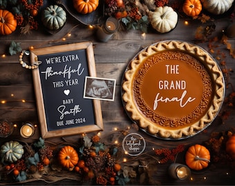 May include: A chalkboard sign with the text "We're extra thankful this year Baby Smith Due June 2024" and a pumpkin pie with the text "The Grand Finale" on a wooden table with autumn decorations.