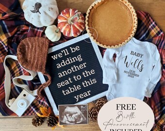 May include: A Thanksgiving-themed baby announcement featuring a letter board that reads "we'll be adding another seat to the table this year", a white babygrow with the text "BABY Wells DUE NOVEMBER 2023", a pumpkin pie, a knitted baby hat, a autumnal blanket, and a framed ultrasound image.