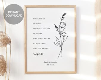 May include: A printable wedding sign with a floral illustration and the text "Where you go I will go. And where you stay I will stay. Your people will be my people and your God my God. Ruth 1:16 Zach & Amanda 02-22-25"
