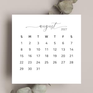 May include: A square white calendar page for August 2027 featuring black text. The month is written in a cursive script above the year 2027. Below, the days of the week are listed as S, M, T, W, T, F, S, followed by the numerical dates 1 through 31.