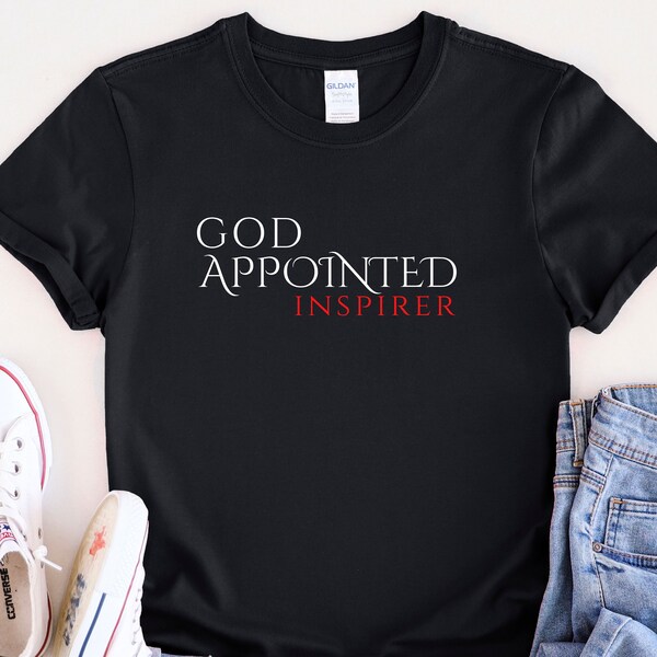 Faith Shirt, God Appointed Inspirer, Christian T Shirt, Blessed Shirt, Religious Shirt,  Christ Jesus Shirt, Jesus, Inspirational T Shirt