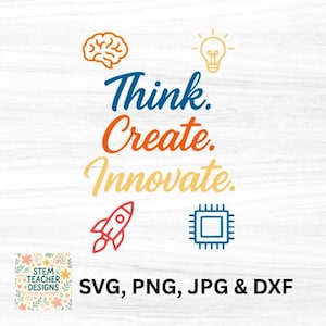 Think Create Innovate STEM Digital Download | Svg Png JPG DXF | Educational Science Technology Engineering Art Maths Design