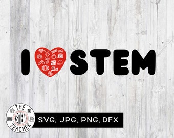 I love STEM SVG, dfx, png, jpg files, Science, Technology, Engineering, Math, Teacher tshirt