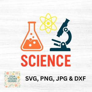 May include: A science-themed graphic featuring an orange beaker, a yellow atom symbol, and a dark teal microscope. The word "SCIENCE" is in red. Below, it says "SVG, PNG, JPG & DXF".