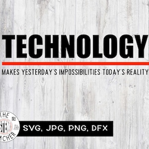 Pode incluir: Um gráfico preto e vermelho com o texto "TECHNOLOGY" e o slogan "MAKES YESTERDAY'S IMPOSSIBILITIES TODAY'S REALITY". O gráfico também inclui um logotipo para "THE STEM TEACHER" e o texto "SVG, JPG, PNG, DFX".