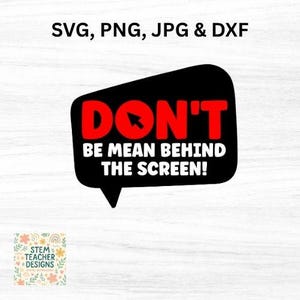 Don&#39;t Be Mean Behind the Screen SVG | Anti-Cyberbullying Digital Design for Schools | Svg Png Jpg DXF for Cricut and Silhouette