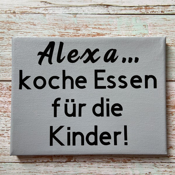 Keilrahmen -Spruch Alexa...-