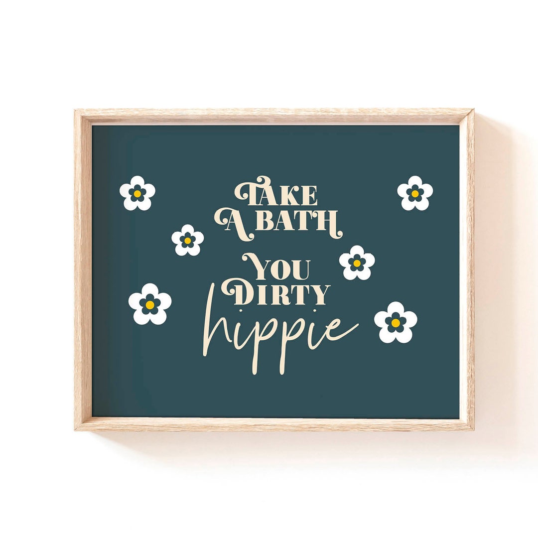 Take a Bath You Dirty Hippie Dirty Hippie Wall Art 70s Wall Etsy