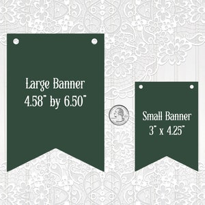 May include: Two green pennant banners with holes for hanging. The larger banner reads "Large Banner 4.58" by 6.50"". The smaller banner reads "Small Banner 3" x 4.25"".
