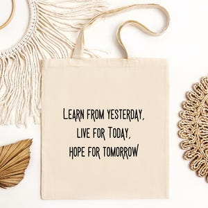 Learn From Yesterday Quote Organic Eco Tote Bag, Inspirational Tote Bag, Cute Gift for Tote Bag Lovers, Reusable Bag, Book Bag, Shopping Bag