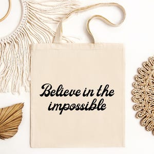 Believe In The Impossible Organic Eco Tote Bag, Inspirational Tote Bag, Cute Gift for Tote Bag Lovers, Reusable Bag, Book Bag, Shopping Bag
