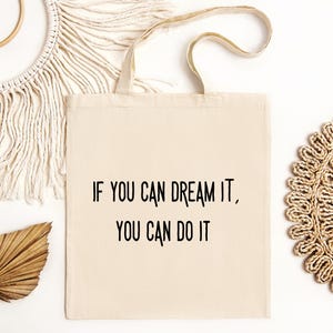 If You Can Dream It Quote Organic Eco Tote Bag, Inspirational Tote Bag, Cute Gift for Tote Bag Lovers, Reusable Bag, Book Bag, Shopping Bag