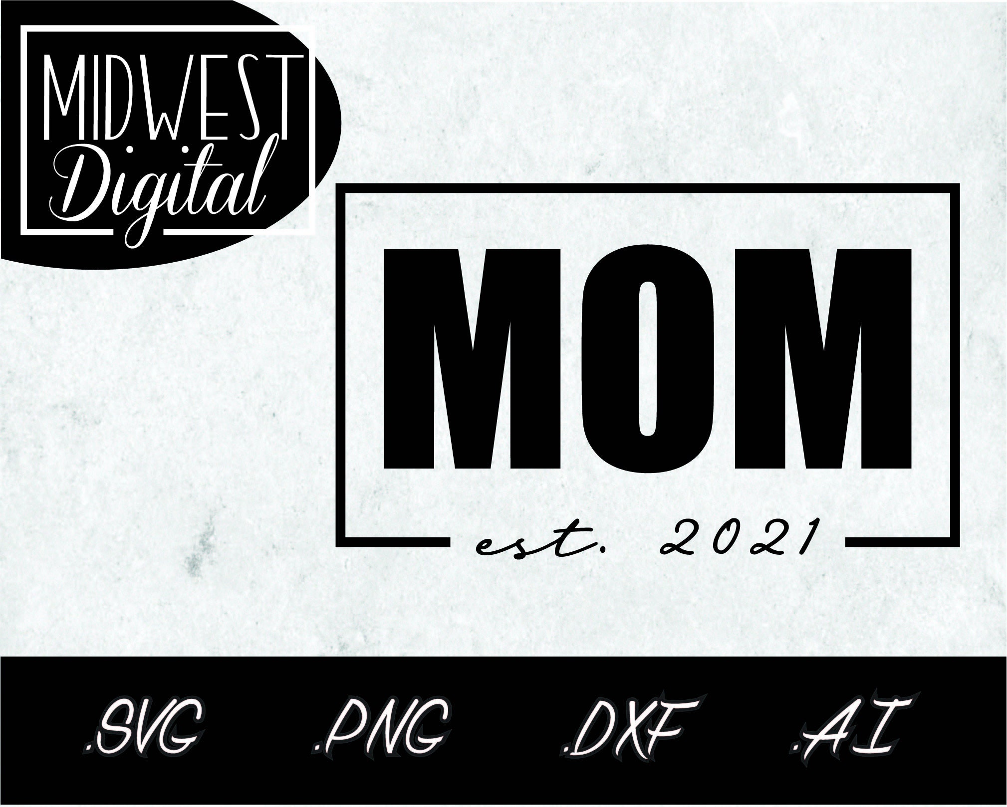 Download Mom Est 2021 Svg Png Ai Dxf File For Cricut Silhouette Mom File For Diy Shirt Mug And More