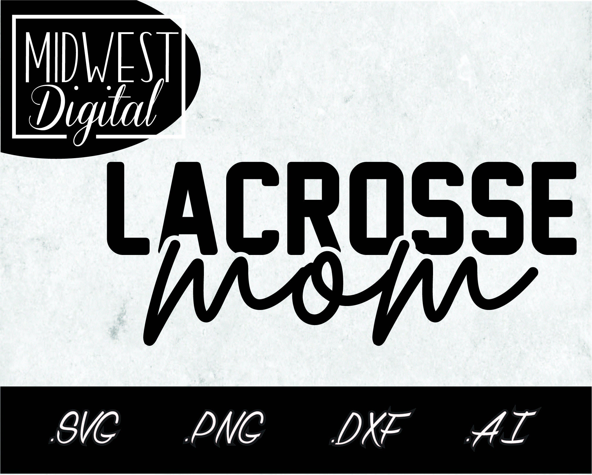 Download Lacrosse Mom Svg Png Ai Dxf File For Cricut Silhouette Lacrosse Mom Shirt Lacrosse Mom Mug Lacrosse Mom Tumbler Lacrosse Mom Diy
