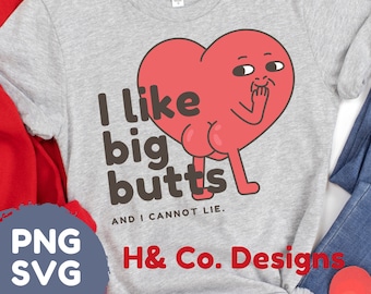 Funny Valentines Shirt, "I Like Big Butts", PNG SVG File
