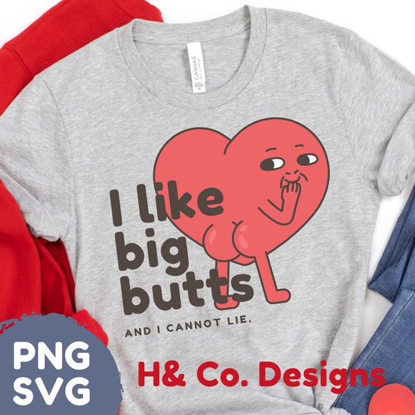Funny Big Butts Vibes, Valentines Funny Shirt, "I like big butts" Funny Valentines Day Shirt idea, Png, Svg File, Sublimation Designs