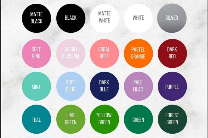 May include: A color chart with 20 different color swatches. Each swatch is a circle with a name written in white text. The colors include: Matte Black, Black, Matte White, White, Silver, Soft Pink, Cherry Blossom, Coral Reef, Pastel Orange, Dark Red, Mint, Soft Blue, Dark Blue, Pale Lilac, Purple, Teal, Lime Green, Yellow Green, Green, Forest Green.