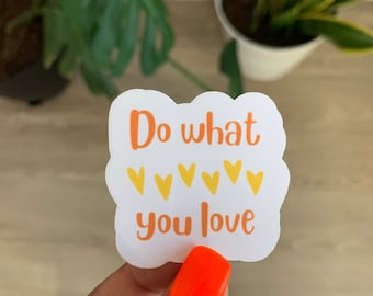 Sticker doen waar je van houdt | motiverende stickers | spreukenstickers | vinylstickers | inspirerende stickers | waterdichte stickers |