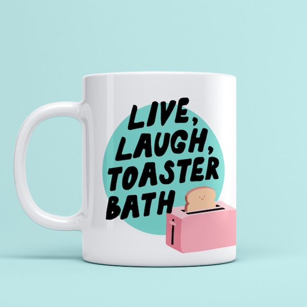 Live, Laugh, Toaster Bath Ceramic Mug