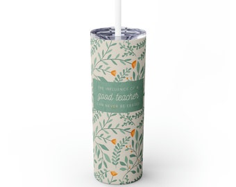 Influence of a Good Teacher Gift Skinny Tumbler with Straw, 20oz | Teacher Appreciation | Christmas Gift | End of Year Gift