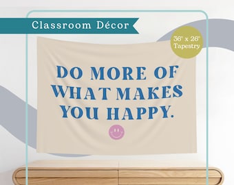 Do More Of What Makes You Happy Classroom Tapestry | Fun, Retro Decor | Elementary School Teacher | Middle School Poster
