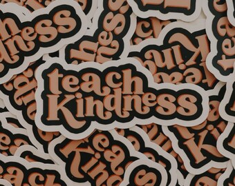 Teach Kindness Sticker | Teacher Appreciation Gifts | Laptop Decal | Waterproof Sticker | Water Bottle Sticker | Teacher Sticker
