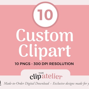 Zehn benutzerdefinierte PNG Clipart | Made to Order Clip Art für den persönlichen und kommerziellen Gebrauch | OOAK Clipart Collection Exklusive Designs und Bilder