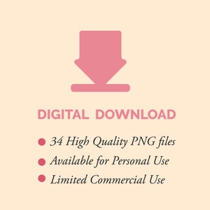 May include: Digital download icon with a pink arrow pointing down. The text "DIGITAL DOWNLOAD" is below the icon. The text "34 High Quality PNG files" is below the text "DIGITAL DOWNLOAD". The text "Available for Personal Use" is below the text "34 High Quality PNG files". The text "Limited Commercial Use" is below the text "Available for Personal Use".