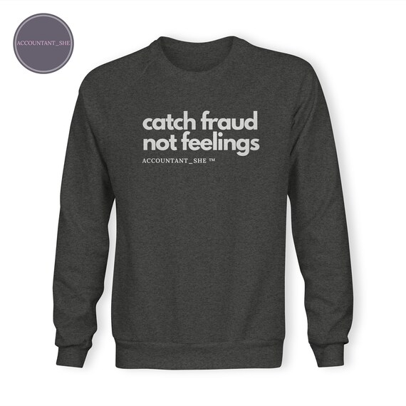 Catch Fraud Not Feelings Gift Sweatshirt jumper Accountant Auditor Finance Tax Data Funny CPA Analyst Statistics Etsy