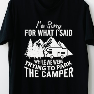 Het spijt me voor wat ik zei Svg, het spijt me voor wat ik zei terwijl we probeerden de camper svg, camper svg, camping svg, png, cricut te parkeren