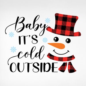 Baby It&#39;s Cold Outside Svg, Christmas Svg, Winter T Shirt Svg, Winter Svg, Snowman Svg, Snowflake Svg, Png, Eps, Pdf, Cricut, Clipart