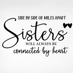 Side by Side o Miles Apart Sisters siempre estarán conectadas por Heart Svg, Sisters SVG, Sister Sayings Svg, Png, Eps, Cricut, SIlhouette