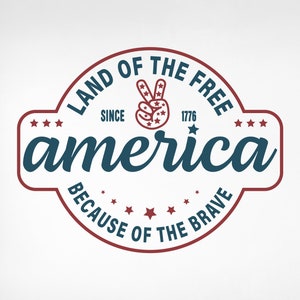 4. Juli SVG, Amerika Das Land der Freien wegen des mutigen SVG, Vierter Juli SVG, Patriotische SVG, Independence Day Svg, Png, Cricut