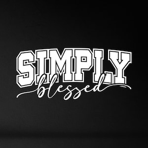 Simply Blessed SVG, Blessed Svg, Faith Svg, Christian Svg, Religious Svg, Jesus Svg, Inspirational Svg, Motivational Svg, Png,Cricut,Clipart