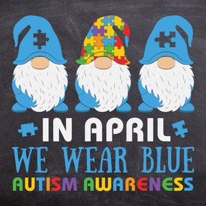 Em abril, usamos Blue Svg, Mês de Conscientização sobre o Autismo Svg, Conscientização sobre o Autismo Svg, Autism Gnomes Svg, Autism Svg, Autism Puzzle Svg, Png, Cricut