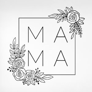 Mama SVG, Mama Square SVG, Mom Svg, Mom Life Svg, Mama Shirt Svg, Mother&#39;s Day Svg, Mama Floral Svg, Png, Dxf, Eps, Pdf, Cricut, Silhouette