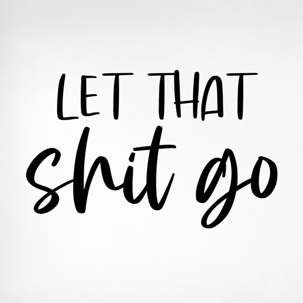 Let That Shit Go - Etsy