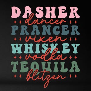 Dasher Dancer Prancer Vixen Whiskey Tequila Vodka Blitzen SVG, Natale Svg, Natale divertente Svg, Natale ubriaco, Natale retrò Svg Png